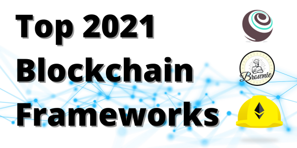 2021年最受欢迎的区块链开发者框架
