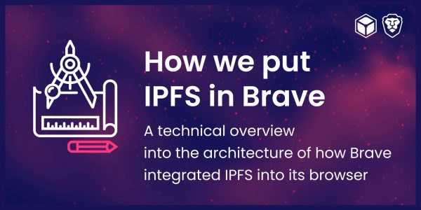 IPFS里程碑：IPFS集成进Brave浏览器